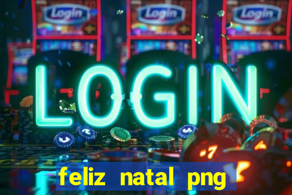 feliz natal png para imprimir